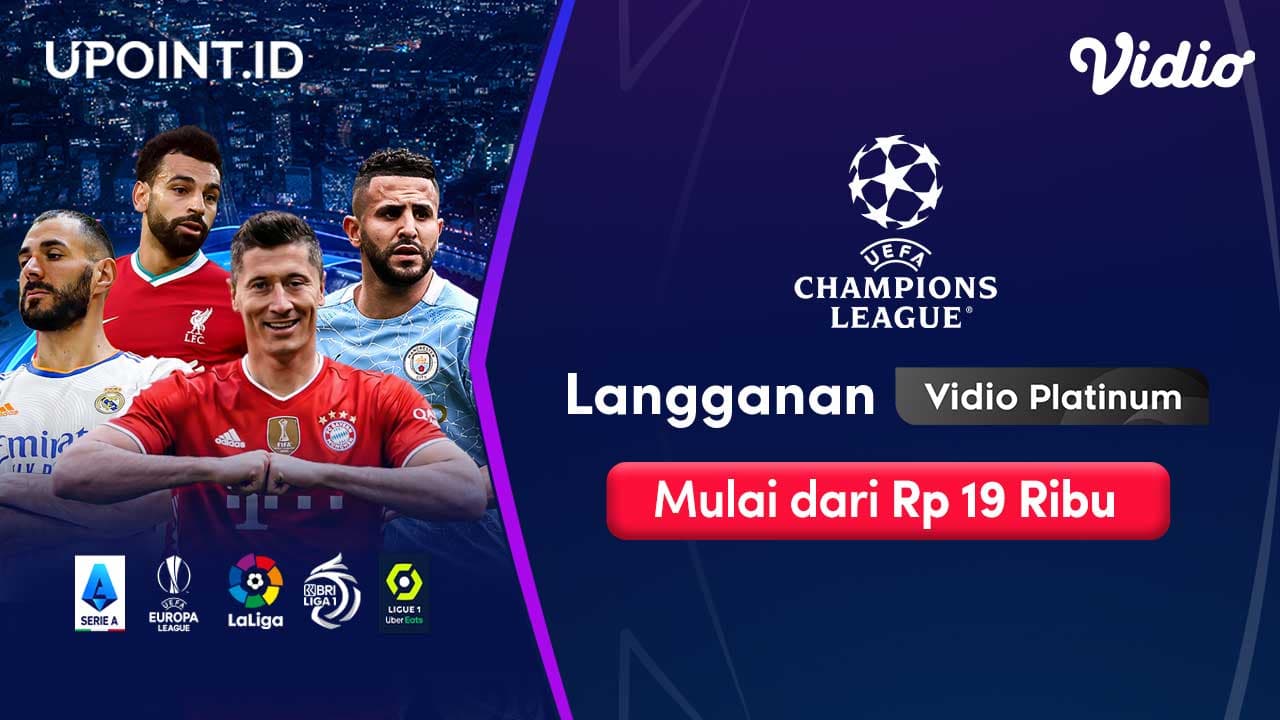 Nonton Quarter Final UEFA Champions League di Vidio Mulai Dari 19ribu